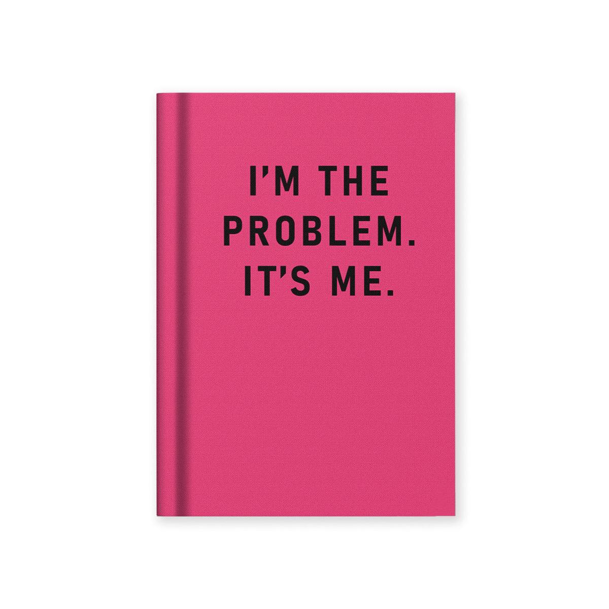 A7 Fabric Cover Notebook - I'm The Problem. It's Me.